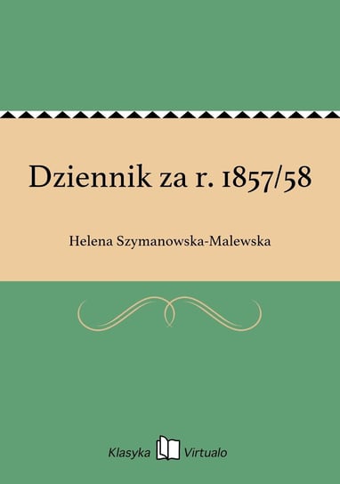 Dziennik za r. 1857/58 Szymanowska-Malewska Helena