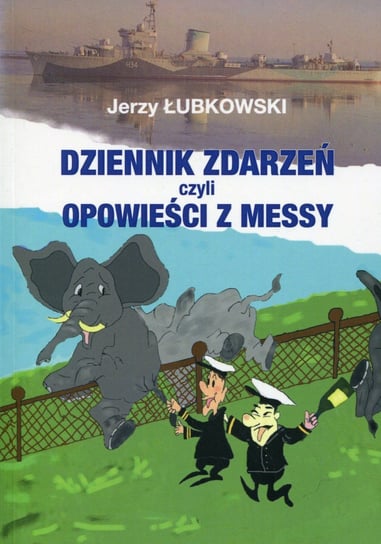 Dziennik zdarzeń czyli opowieści z messy Łubkowski Jerzy