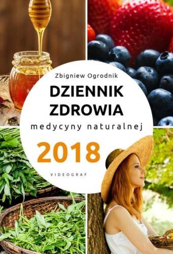 Dziennik zdrowia 2018 medycyny naturalnej Ogrodnik Zbigniew