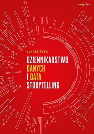 Dziennikarstwo danych i data storytelling Łukasz Żyła