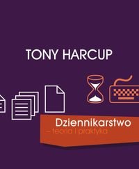Dziennikarstwo - Teoria i Praktyka Harcup Tony
