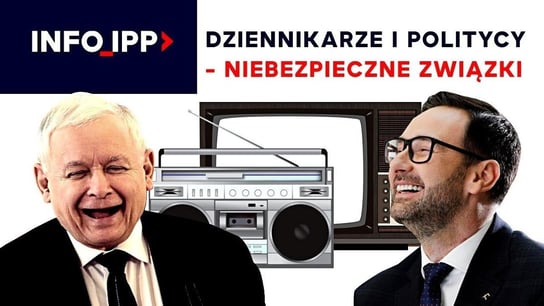 Dziennikarze i politycy - niebezpieczne związki |  Info IPP TV - Idź Pod Prąd Nowości - podcast Opracowanie zbiorowe