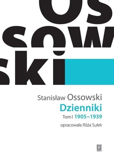 Dzienniki. 1905-1939. Tom 1 Ossowski Stanisław