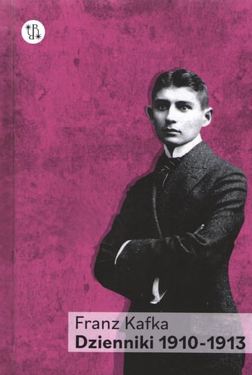 Dzienniki 1910-1913. Tom 1 Kafka Franz