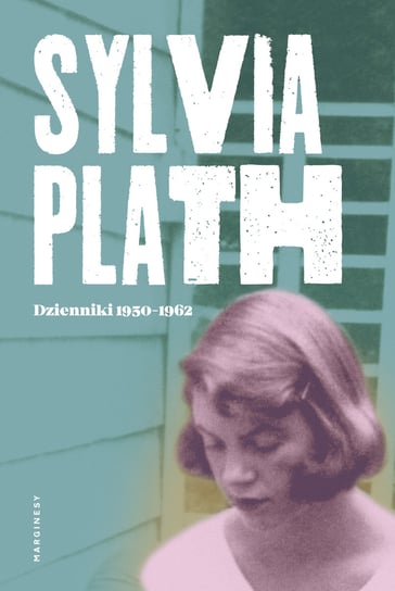 Dzienniki 1950-1962 Plath Sylvia