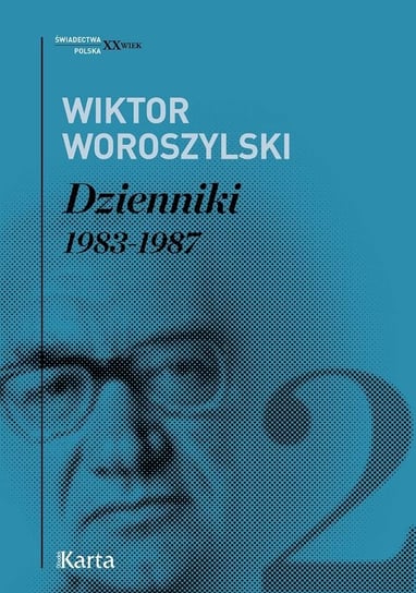 Dzienniki. 1983–1987. Tom 2 Woroszylski Wiktor
