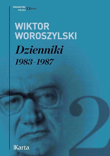 Dzienniki. 1983–1987. Tom 2 Woroszylski Wiktor