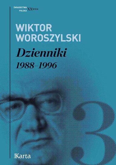 Dzienniki. 1988–1996. Tom 3 Woroszylski Wiktor
