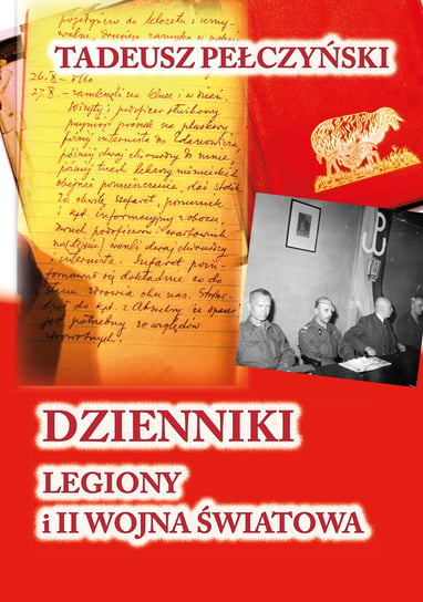 Dzienniki. Legiony i II wojna światowa Pełczyński Tadeusz