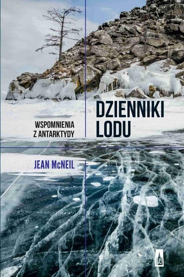 Dzienniki lodu. Wspomnienia z Antarktydy McNeil Jean