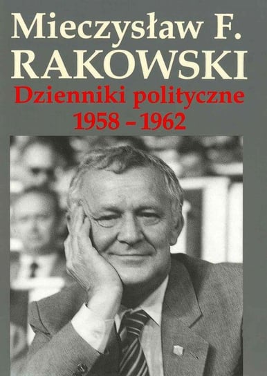 Dzienniki Polityczne1958-1962 Tom 1 Rakowski Mieczysław