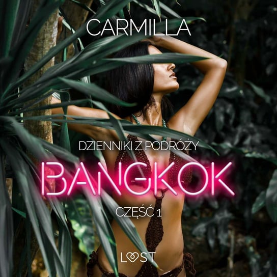 Dzienniki z podróży. Bangkok. Część 1 – opowiadanie erotyczne Carmilla