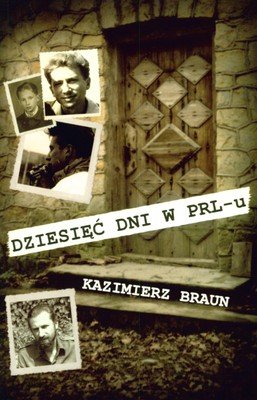 Dziesięć dni w PRL-u Braun Kazimierz