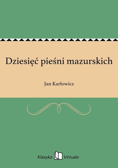 Dziesięć pieśni mazurskich Karłowicz Jan