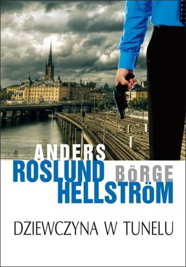 Dziewczyna w tunelu Roslund Anders, Hellstrom Borge