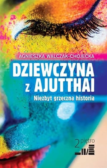 Dziewczyna z Ajutthai Walczak-Chojecka Agnieszka