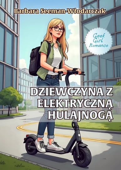 Dziewczyna z elektryczną hulajnogą Seeman-Włodarczak Barbara