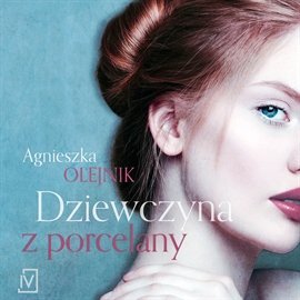 Dziewczyna z porcelany Olejnik Agnieszka