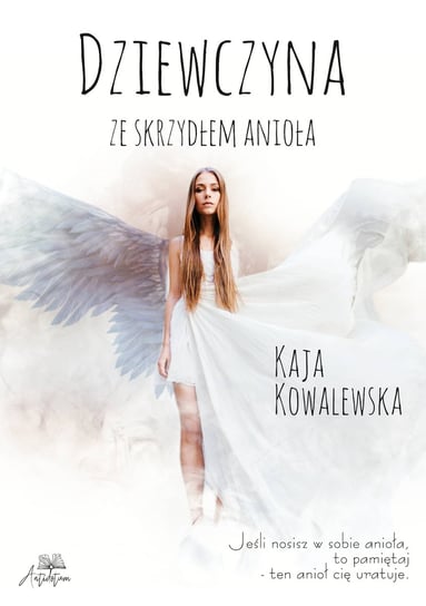 Dziewczyna ze skrzydłem anioła Kowalewska Kaja