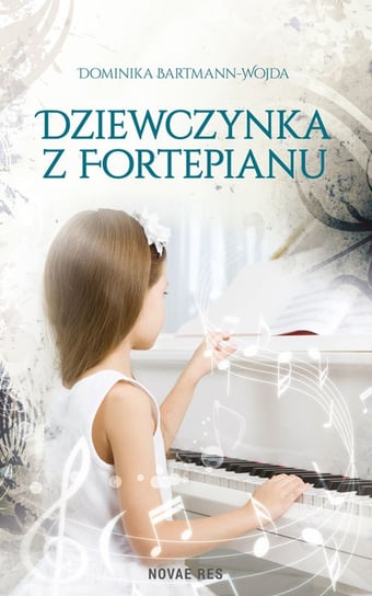 Dziewczynka z fortepianu Bartmann-Wojda Dominika