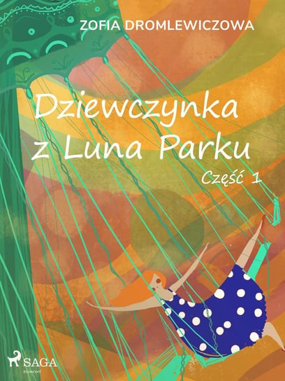 Dziewczynka z Luna Parku: część 1 Dromlewiczowa Zofia