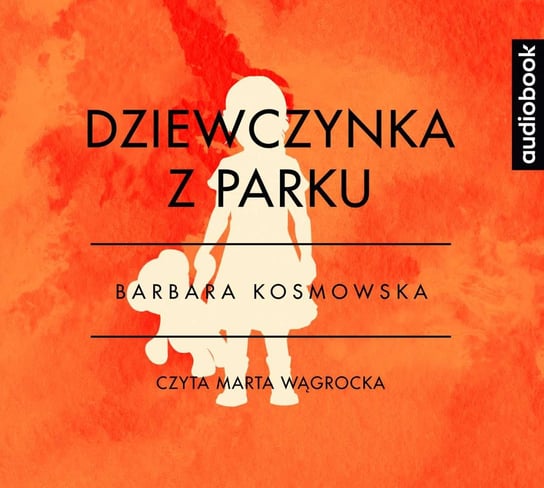 Dziewczynka z parku - audiobook Kosmowska Barbara