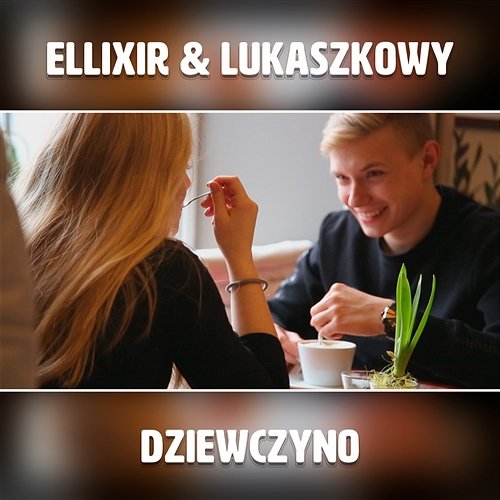 Dziewczyno Ellixir, Lukaszkowy