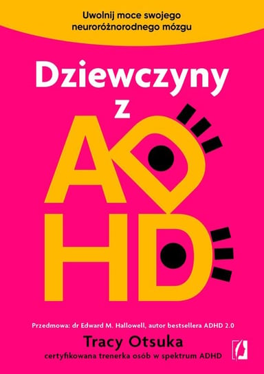 Dziewczyny z ADHD. Uwolnij moce swojego neuroróżnorodnego mózgu Tracy Otsuka