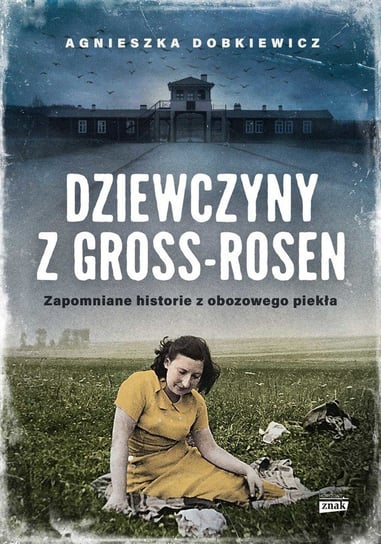 Dziewczyny z Gross-Rosen. Zapomniane historie z obozowego piekła - ebook epub Dobkiewicz Agnieszka