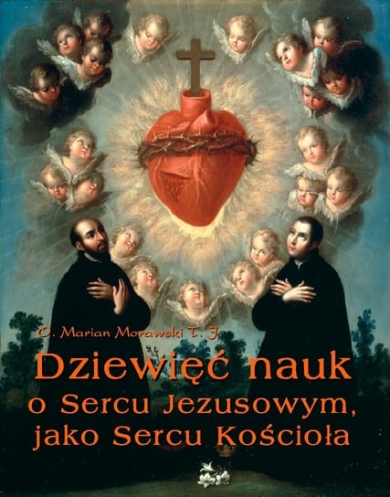 Dziewięć nauk o Sercu Jezusowym, jako Sercu Kościoła Morawski Marian
