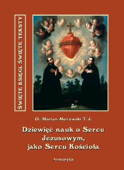 Dziewięć nauk o Sercu Jezusowym, jako Sercu Kościoła Morawski Marian T. J.