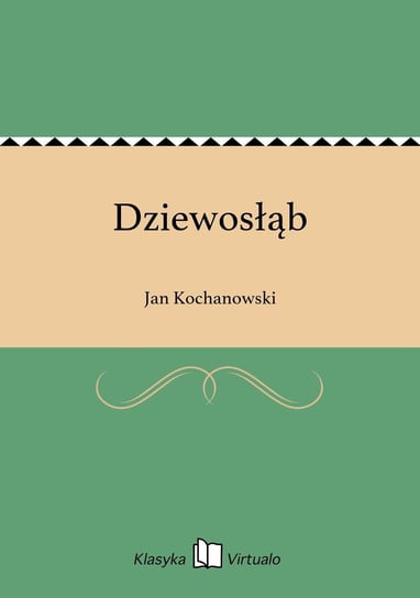 Dziewosłąb Kochanowski Jan