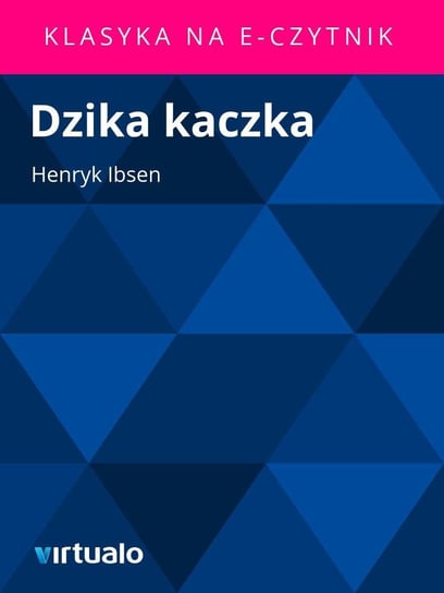 Dzika Kaczka Henrik Ibsen