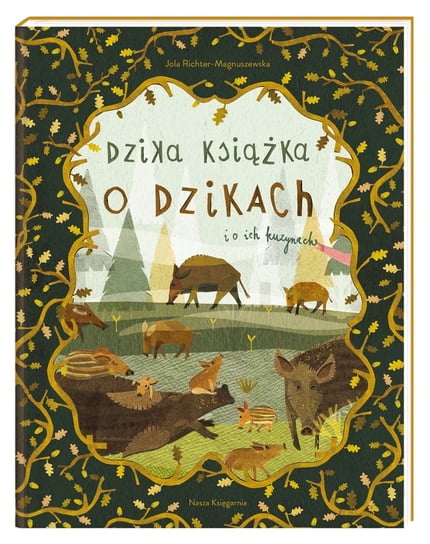 Dzika książka o dzikach i o ich kuzynach Richter-Magnuszewska Jola