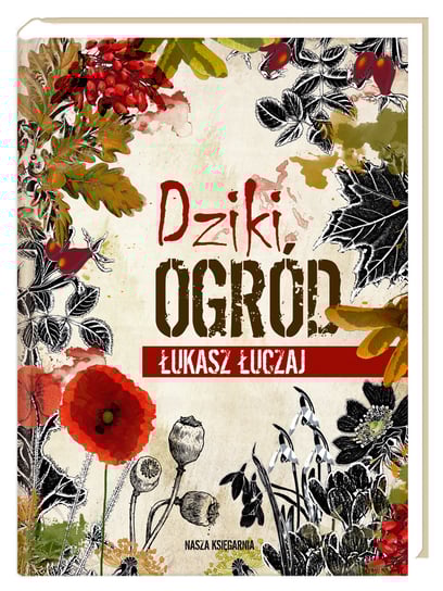 Dziki ogród Łuczaj Łukasz