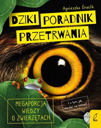 Dziki poradnik przetrwania. Megaporcja wiedzy o zwierzętach - ebook epub Agnieszka Graclik