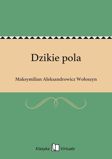 Dzikie pola Wołoszyn Maksymilian Aleksandrowicz