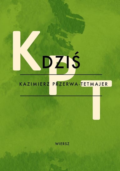 Dziś Przerwa-Tetmajer Kazimierz