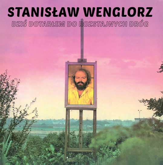 Dziś dotarłem do rozstajnych dróg (+ 6 bonus tracks) Wenglorz Stanisław
