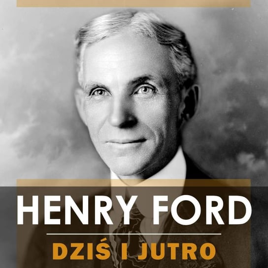 Dziś i jutro Henry Ford