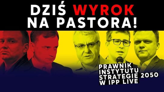 Dziś wyrok na pastora! Prawnik Ruchu Hołowni w IPP - Idź Pod Prąd Na Żywo - podcast Opracowanie zbiorowe