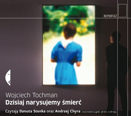 Dzisiaj narysujemy śmierć Tochman Wojciech