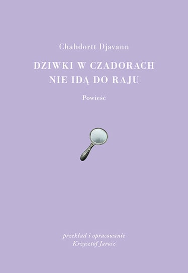 Dziwki w czadorach nie idą do Raju Chahdortt Djavann