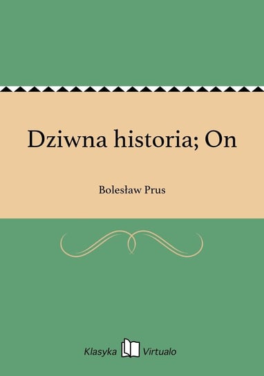 Dziwna historia; On Prus Bolesław