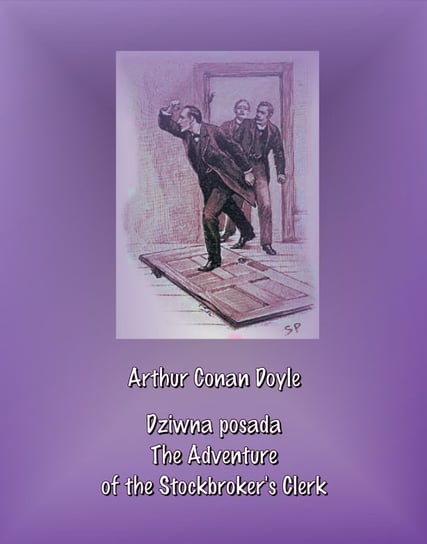 Dziwna posada. The Adventure of the Stockbroker’s Clerk Doyle Arthur Conan