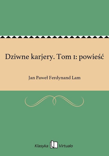 Dziwne karjery. Tom 1: powieść - ebook epub Lam Jan Paweł Ferdynand