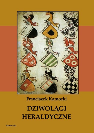 Dziwolągi heraldyczne - ebook PDF Kamocki Franciszek