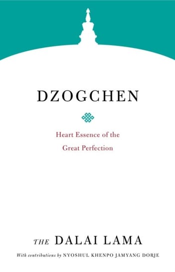 Dzogchen. Heart Essence of the Great Perfection Dalajlama