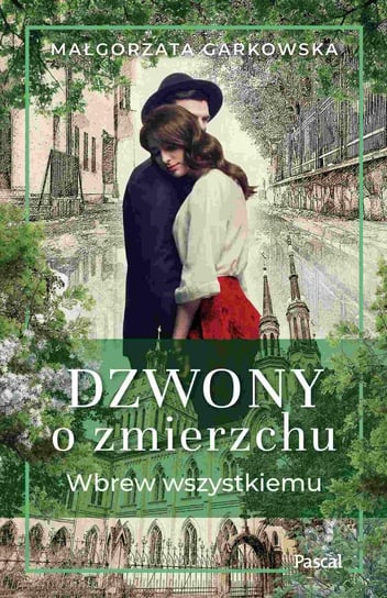 Dzwony o zmierzchu. Wbrew wszystkiemu - ebook epub Garkowska Małgorzata