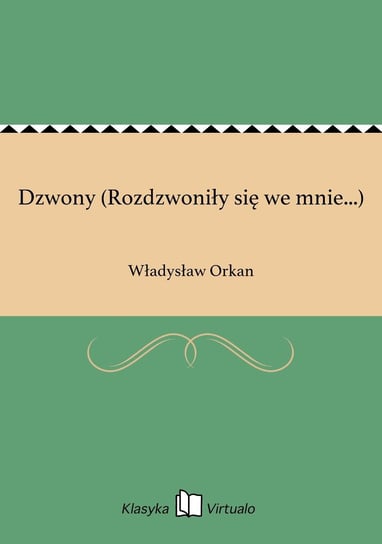 Dzwony (Rozdzwoniły się we mnie...) Orkan Władysław